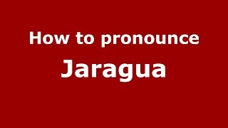 How to pronounce Jaragua