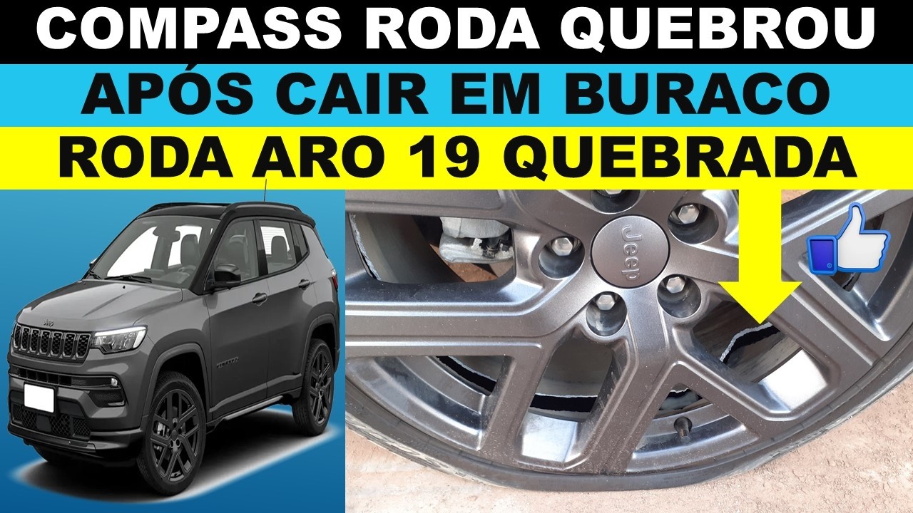 Compass roda quebrou após cair no buraco, partiu a roda na rodovia em buraco, versão S aro 19
