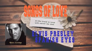 ELVIS PRESLEY - SPANISH EYES