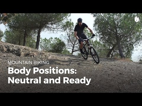 Learn about Body Positions: Neutral and Ready | MTB