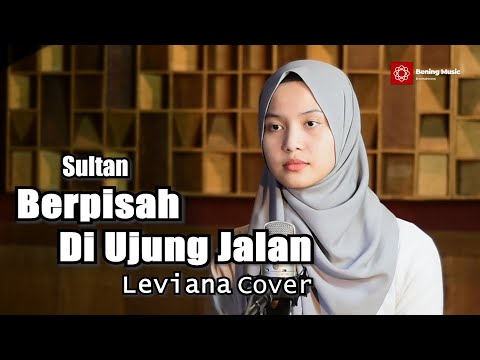 Berpisah Di Ujung Jalan  (Sultan) - Leviana Bening Musik Cover