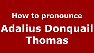 How to pronounce Adalius Donquail Thomas