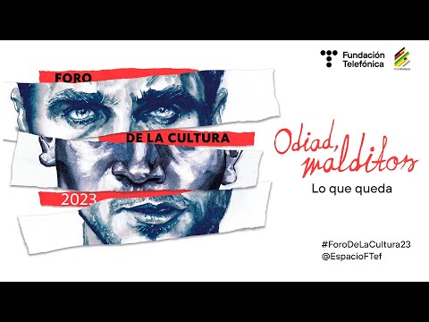 Foro de la cultura. Odiad, malditos. Sesión II. Lo que queda (Español)