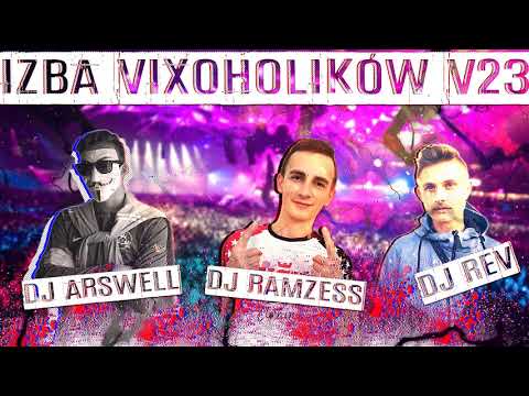 IZBA VIXOHOLIKÓW v23 - DJ ARSWELL & DJ RAMZESS & DJ REV