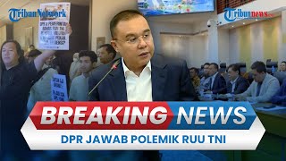BREAKING NEWS: Konferensi Pers DPR RI soal Hasil Revisi UU TNI, Beri Jawaban soal Polemik