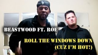 Roll the Windows Down (Cuz I'm Hot) Beastwood Feat. Roe -