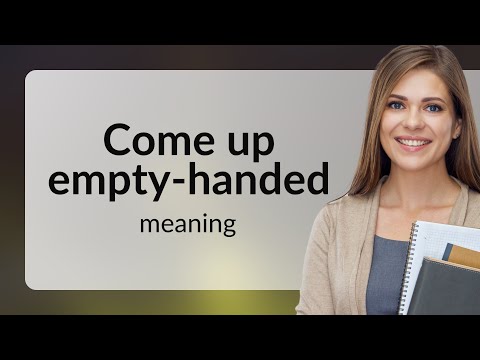 Uncovering the Meaning of "Come Up Empty-Handed"