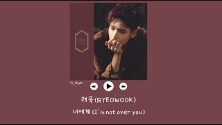 [韓繁中字] 厲旭(려욱/RYEOWOOK) - 為你(너에게/I&#39;m not over you)