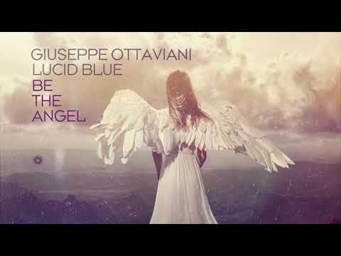Giuseppe Ottaviani & Lucid Blue - Be The Angel