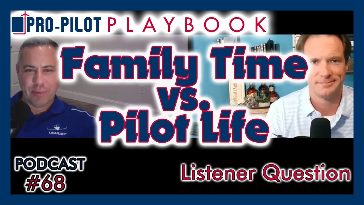 Family Time vs. Pilot Life: How Does it Work? // #68