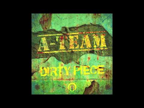 A-Team - Dirty Piece
