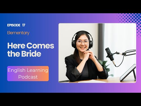 Here Comes the Bride | Elementary | EnglishPod | Episode 017