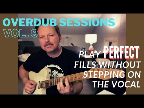 Overdub Sessions 9: How To Play PERFECT Verse Fills Without Stepping On The Vocal