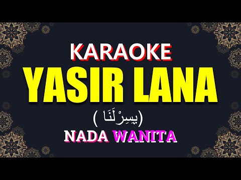 Yasir Lana (يَسِرْلَنَا) | KARAOKE LIRIK Nada Wanita / Cewek - Versi Ai Khodijah