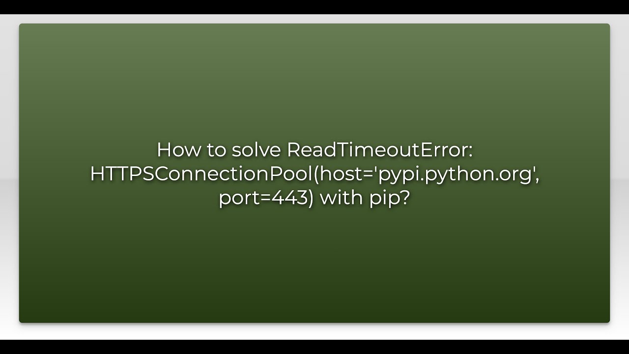 How to solve ReadTimeoutError: HTTPSConnectionPool(host='pypi.python.org', port=443) with pip?