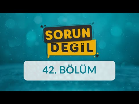 Ergenlikte Yaşanan Öfke Krizleri - Sorun Değil 42.Bölüm