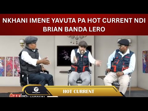 NKHANI IMENE YAVUTA PA HOT CURRENT NDI BRIAN BANDA LERO