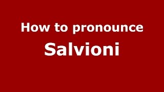 How to pronounce Salvioni