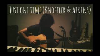 Just One Time ( Mark Knopfler &amp; Chet Atkins)