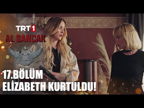 Elizabeth Yine Kurtuldu! - @alsancaktrt 17. Bölüm
