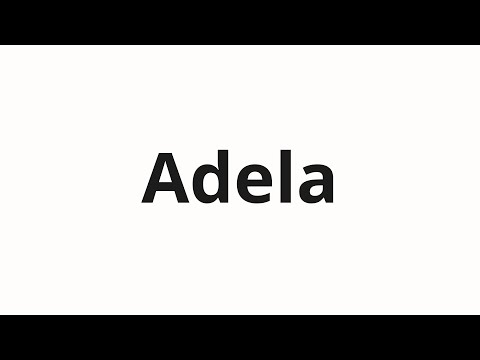 How to pronounce Adela