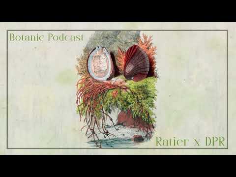 Botanic Podcast - Ratier x DPR