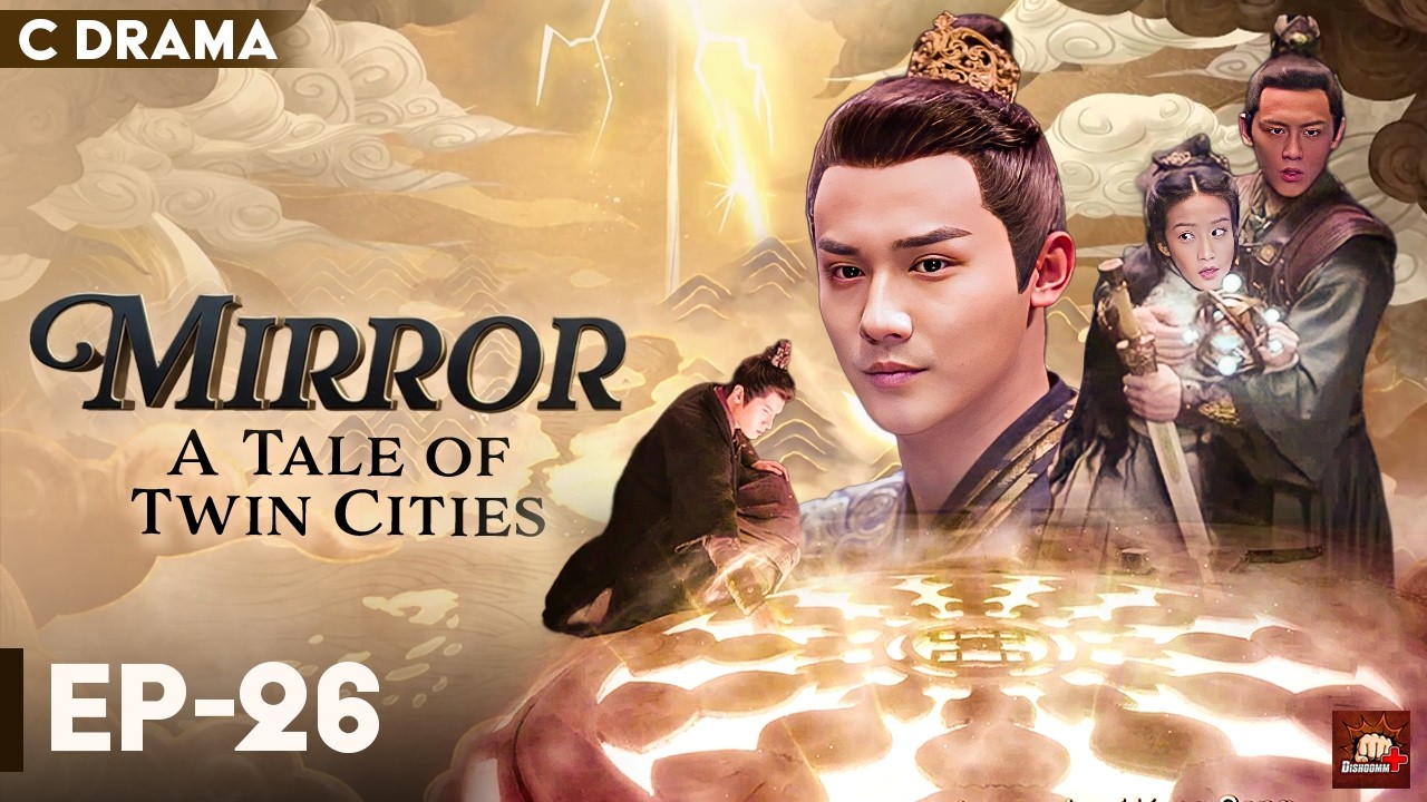 Mirror : A Tale Of Twin Cities – Ep #26 | Hindi Dubbed C Drama | Eng Subs | Chinese Fantasy Romance