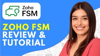 Zoho FSM Demo, Review and Tutorial 2026