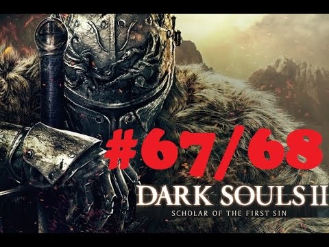Lets Play Dark Souls 2 Scholar of the First Sin part 67 and 68