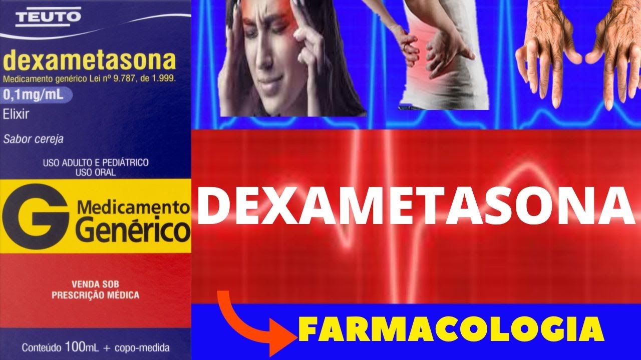 DEXAMETASONA (DECADRON) - PARA QUE SERVE, COMO TOMAR, COMO FUNCIONA, EFEITOS COLATERAIS