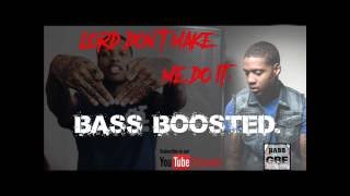 Lil Durk - Lord Don&#39;t Make Me Do It BASS BOOSTED