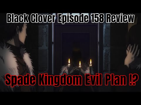 Black Clover Episode 158 Review. Spade Kingdom Evil Plan !?