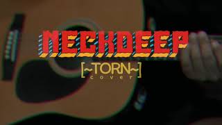 TORN - NeckDeep [COVER]