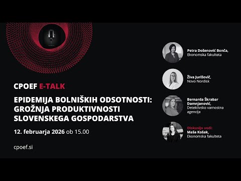 CPOEF E-TALK: Epidemija bolniških odsotnosti: grožnja produktivnosti slovenskega gospodarstva