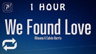 [1 HOUR 🕐 ] Rihanna - We Found Love (Lyrics) ft Calvin Harris