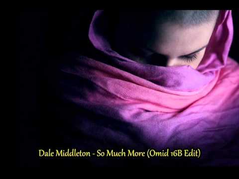 Dale Middleton - So Much More (Omid 16B Edit)