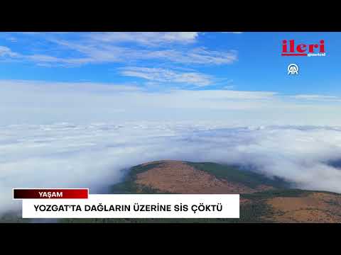 Yozgat'ta dağların üzerine sis çöktü | İleri Gazetesi