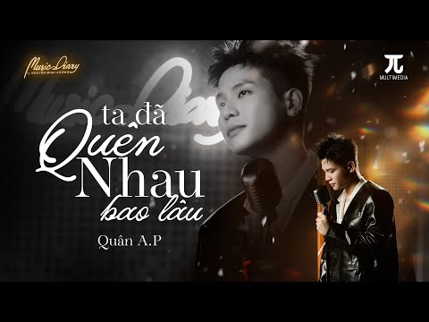 TA ĐÃ QUÊN NHAU BAO LÂU