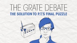 The Grate Debate: The Solution to P.T.'s Final Puzzle