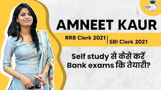 Amneet Kaur - SBI & RRB clerk 2021 Topper Interview - Self Study Plan to crack Bank Exams