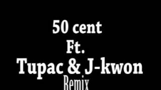 50 cent ft. Tupac &amp; J-Kwon {---Tipsy Mix ////beta 0,801