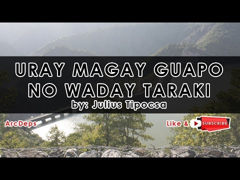 URAY MAGAY GUAPO NO WADAY TARAKI (Lyrics) by: Julius Tipocsa