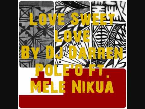 Love Sweet Love - DJ Darren Pole'o ft. Mele Nikua