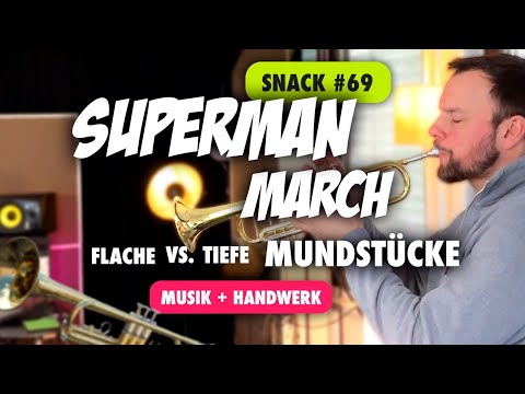 CBM Snack 69 Superman March - Flache vs. tiefe Mundstücke