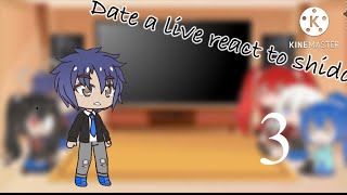 Date a live react to shido 3/3