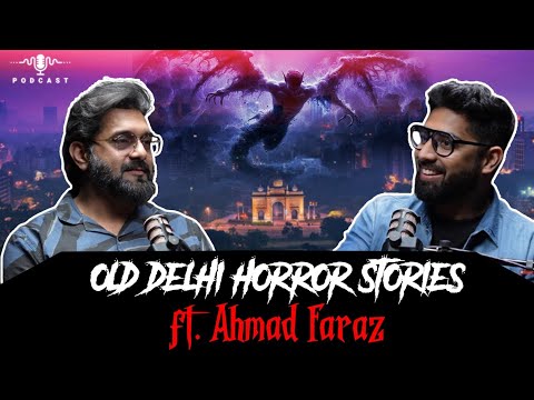 Old Delhi Real Horror Stories ft. Ahmad Faraz | सच्ची कहानी  | Khooni Monday Podcast 🔥🔥🔥