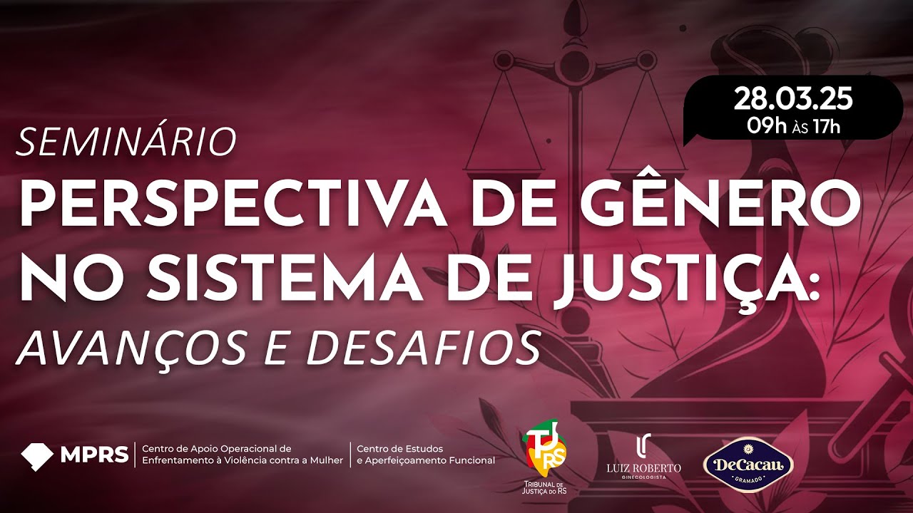 Seminário Perspectiva de Gênero no Sistema de Justiça: Avanços e Desafios
