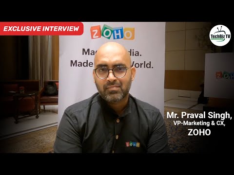 Exclusive Interview with Mr. Praval Singh, VP-Marketing & CX, ZOHO