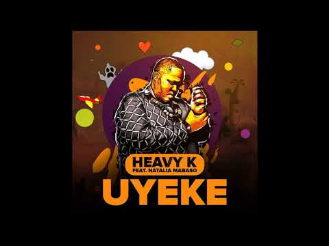 HEAVY-K ft Natalia Mabaso - UYEKE