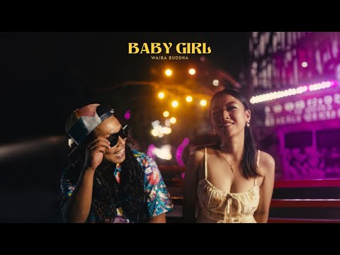 Waiba Buddha - Baby Girl (Official Music Video) @blessed3330 @NoistTheOne